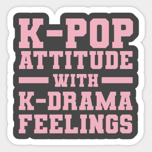 K-Pop Attitude With K-Drama Feelings Sticker